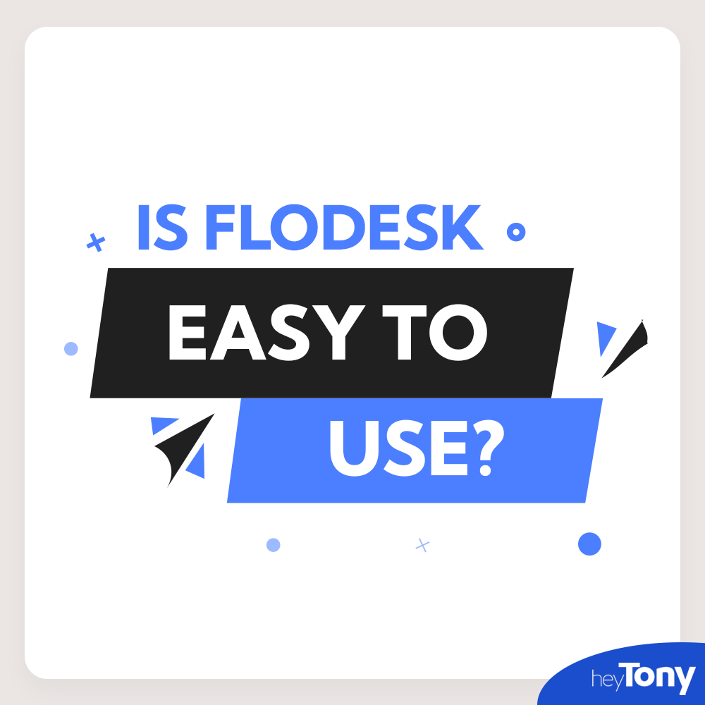 Is Flodesk Easy To Use?